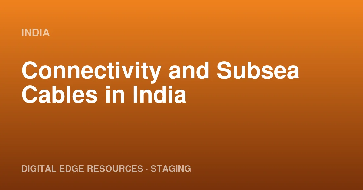 Connectivity and Subsea Cables in India