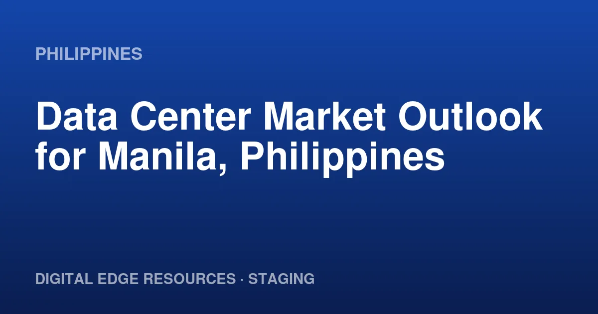 Data Center Market Outlook for Manila, Philippines