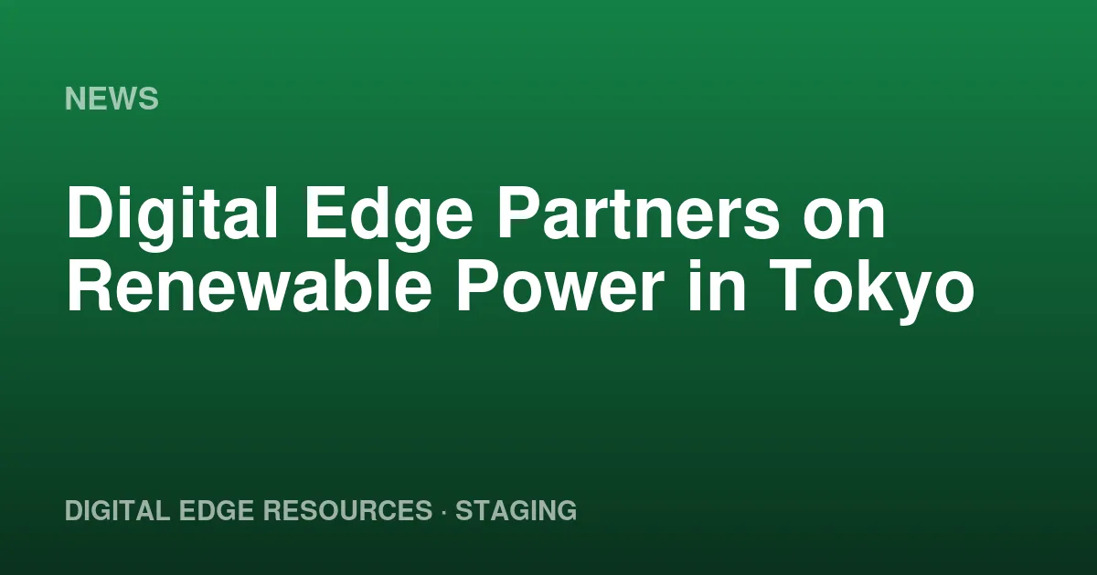Digital Edge Partners on Renewable Power in Tokyo